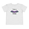 Take a Hike Cute Toddler T-Shirt by TOOLOUD