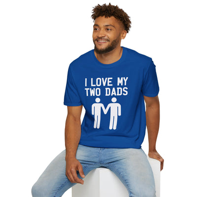 I Love My Two Dads Gay Fathers Adult Unisex T-Shirt