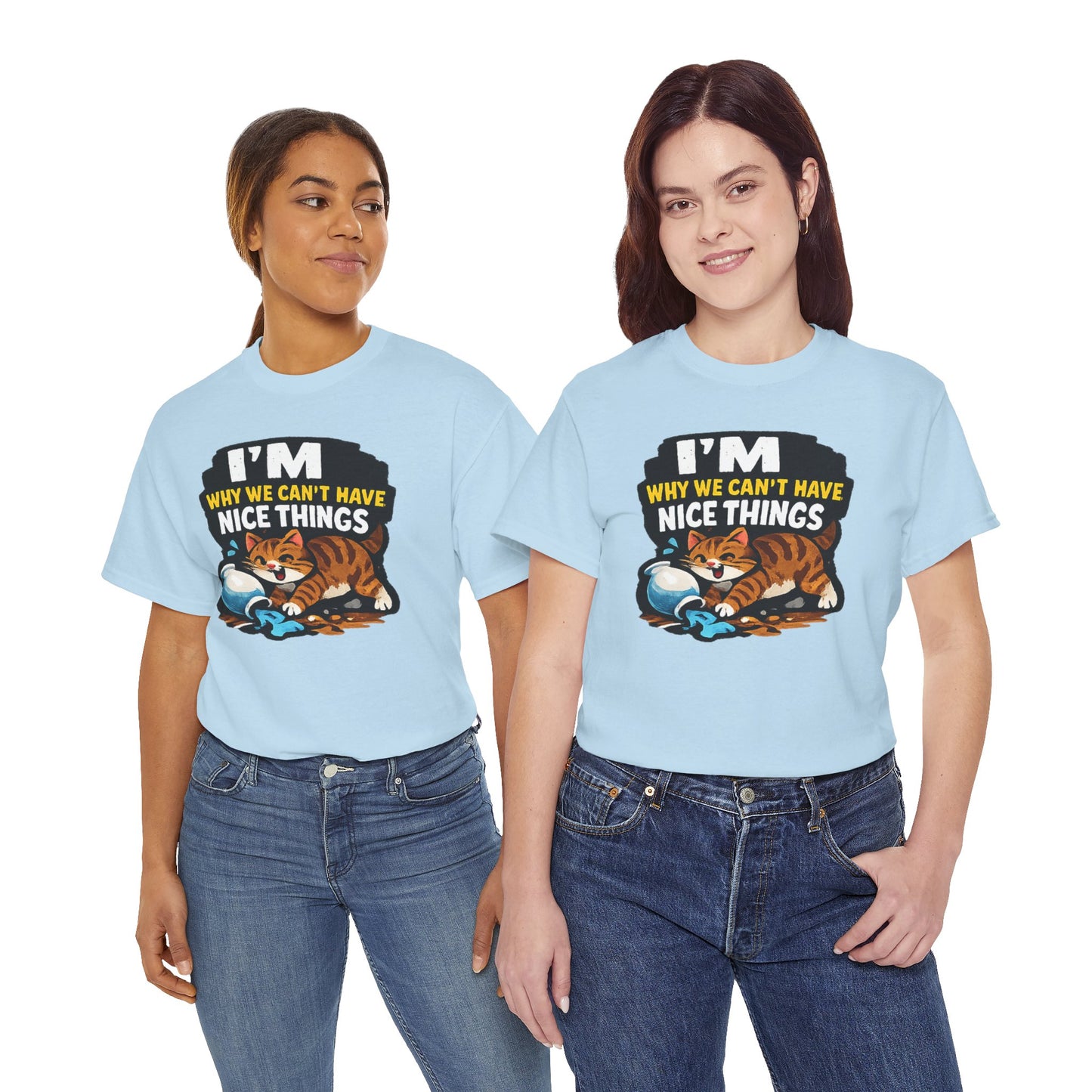 I'M Why We Can't Have Nice Things Adult Unisex T-Shirt by TOOLOUD