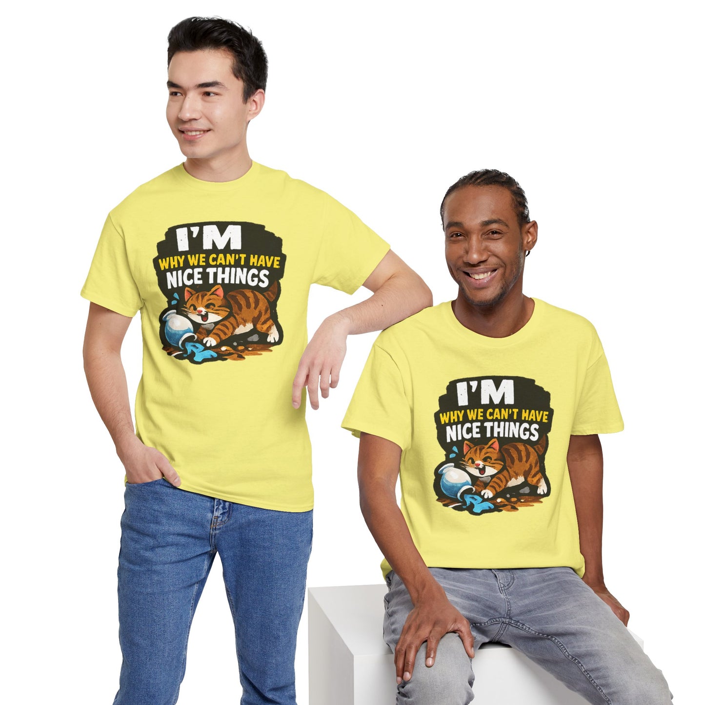 I'M Why We Can't Have Nice Things Adult Unisex T-Shirt by TOOLOUD