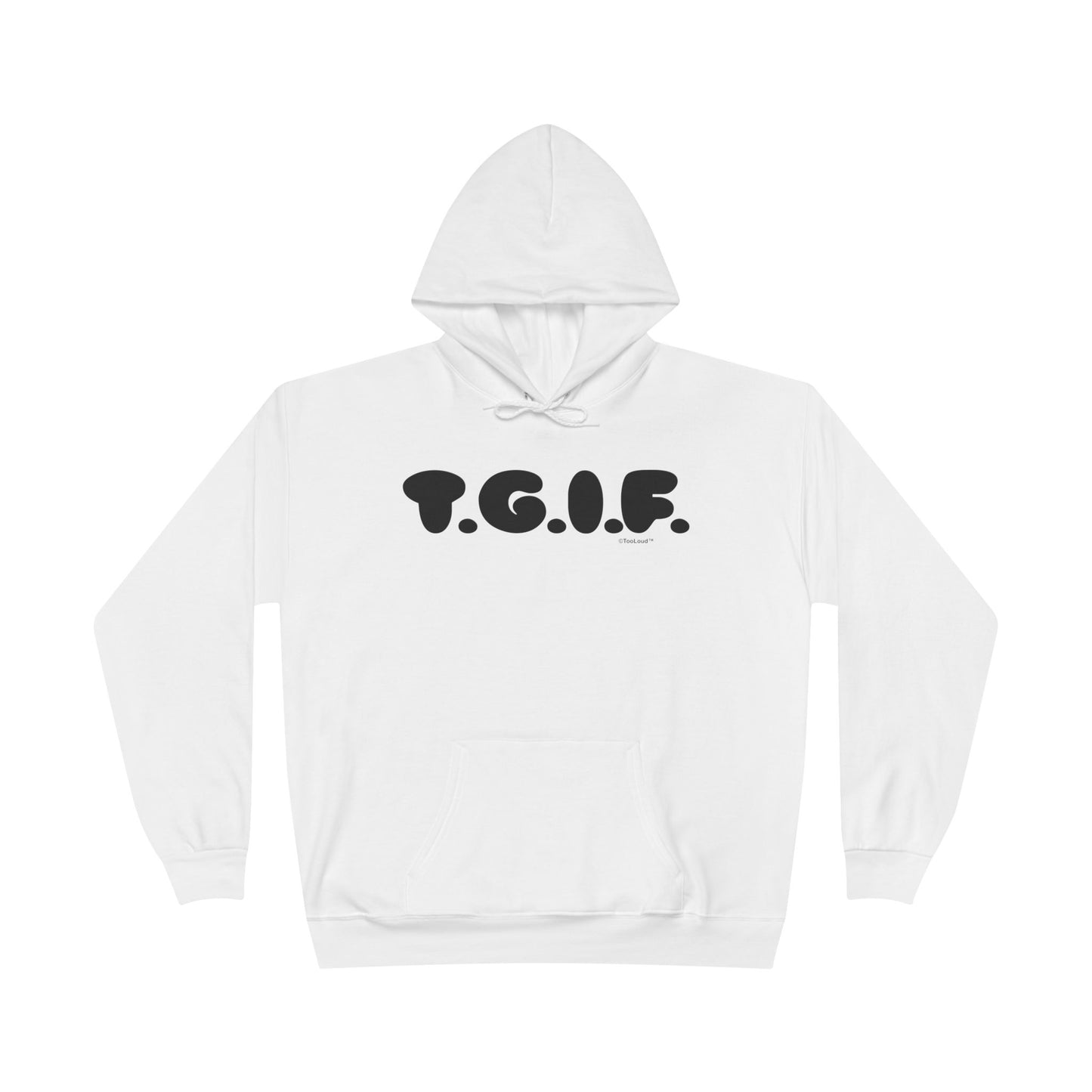 Thank God It’s Friday (TGIF) Hoodie Sweatshirt by TOOLOUD