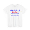 Harris 2024 We're Not Going Back President T-Shirt Unisex Heavy Cotton Tee