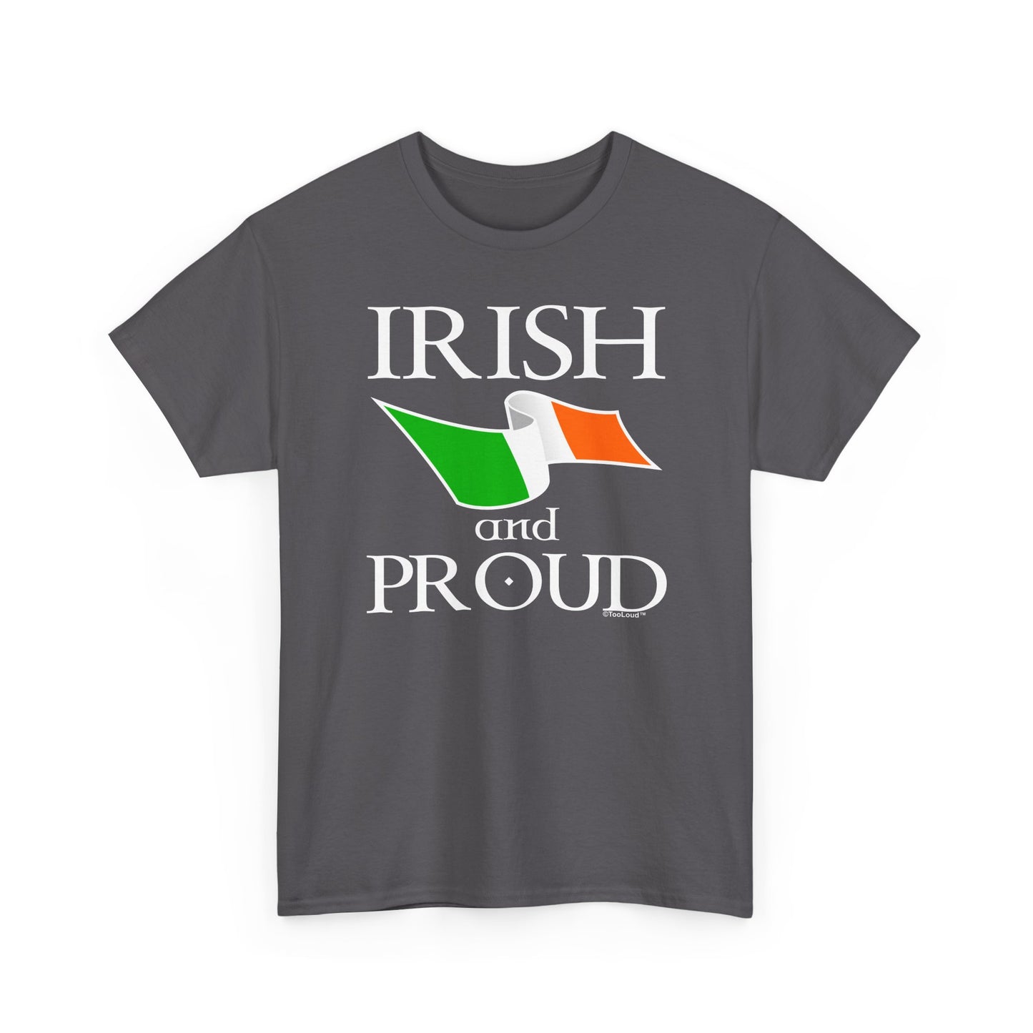 Irish and Proud Adult Dark T-Shirt by TOOLOUD