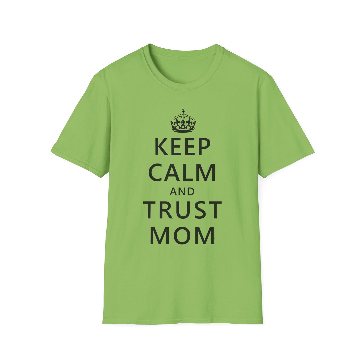 Keep Calm and Trust Mom Women’s T-Shirt by TOOLOUD