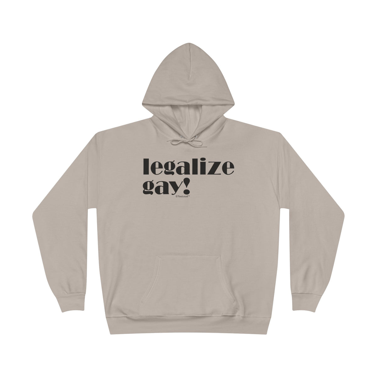 Legalize Gay – Adult Pullover Hoodie Sweatshirt by TOOLOUD