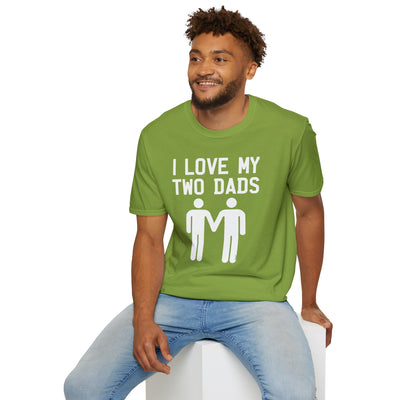 I Love My Two Dads Gay Fathers Adult Unisex T-Shirt