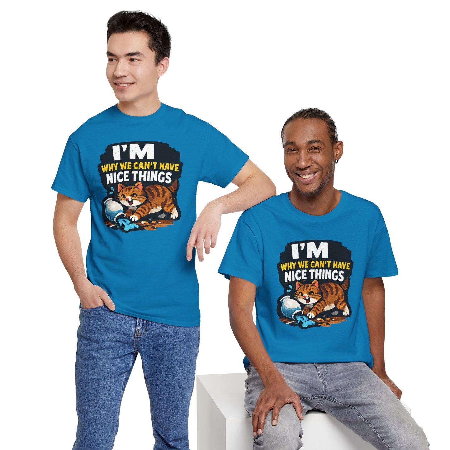 I'M Why We Can't Have Nice Things Adult Unisex T-Shirt by TOOLOUD
