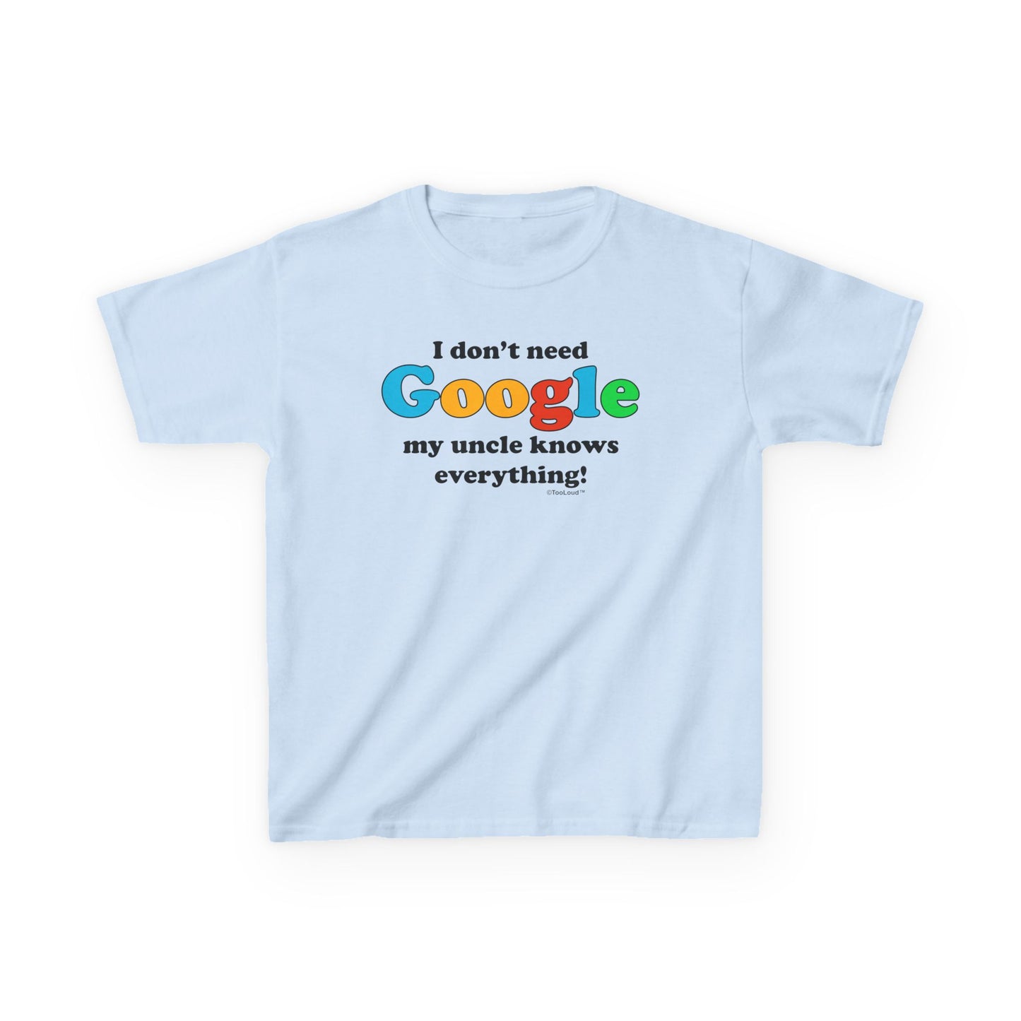 I Don’t Need Google – Uncle Children’s T-Shirt by TOOLOUD™