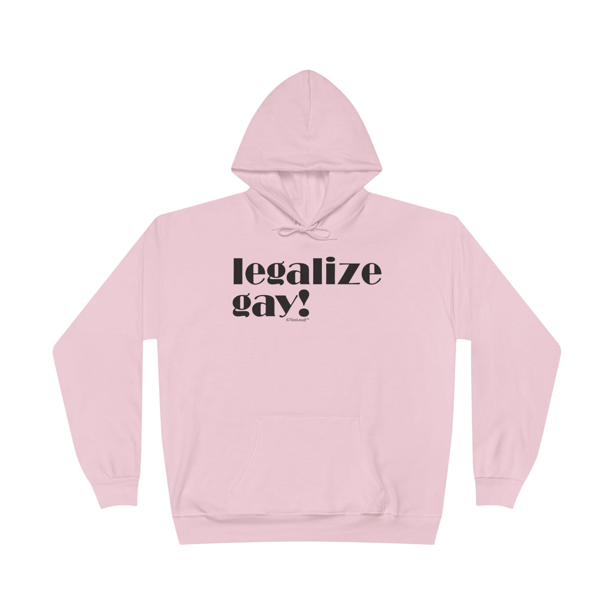 Legalize Gay – Adult Pullover Hoodie Sweatshirt by TOOLOUD