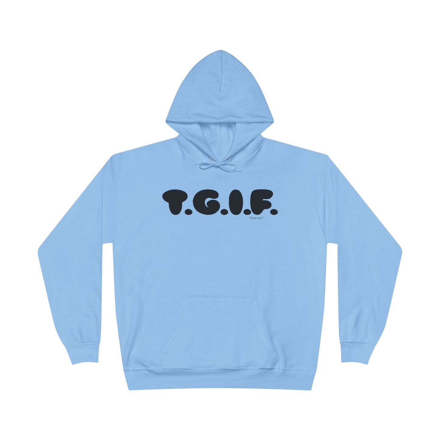 Thank God It’s Friday (TGIF) Hoodie Sweatshirt by TOOLOUD