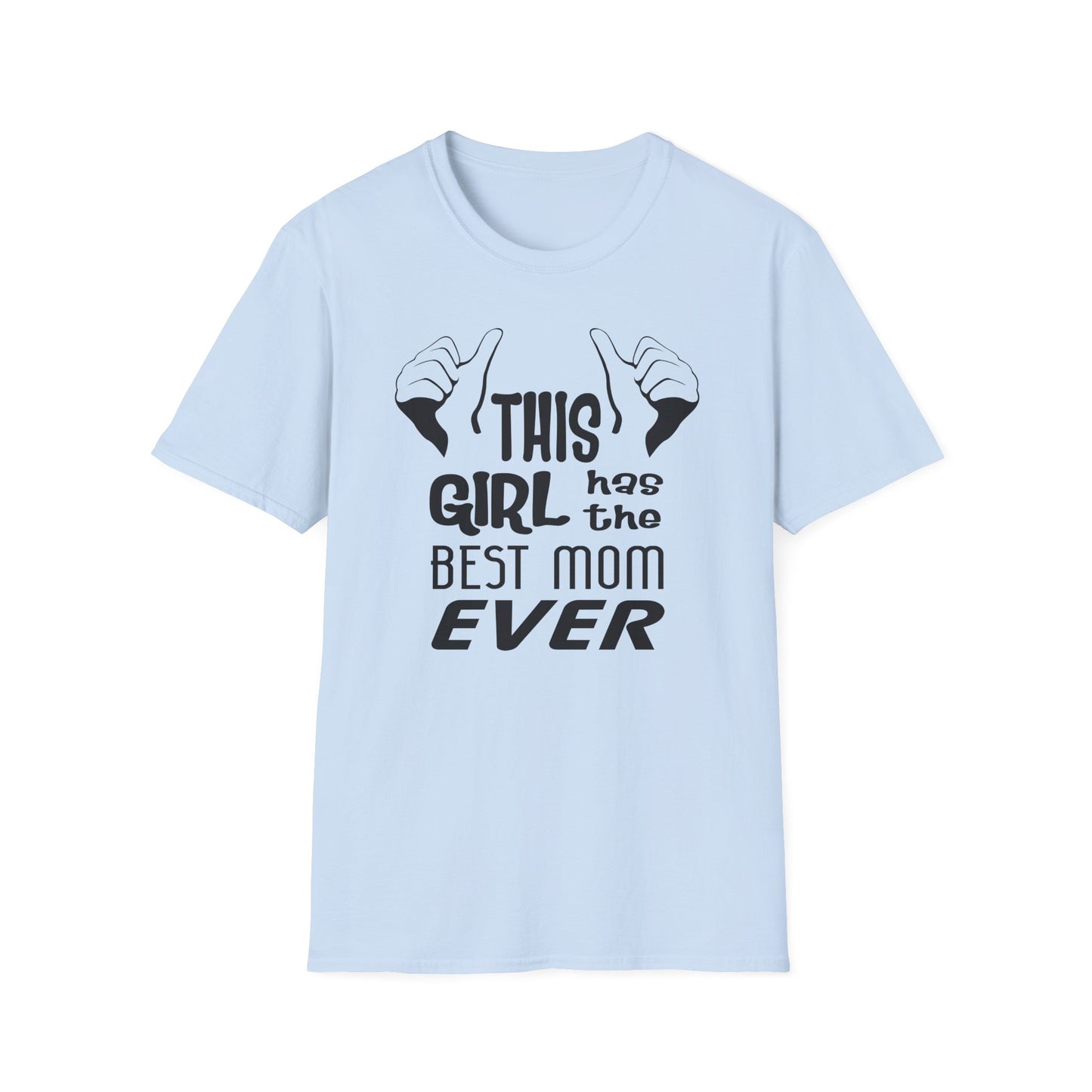 This Girl Has the Best Mom Ever Women’s T-Shirt by TOOLOUD