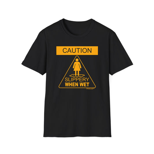 Slippery When Wet Adult's Dark T-Shirt by TOOLOUD