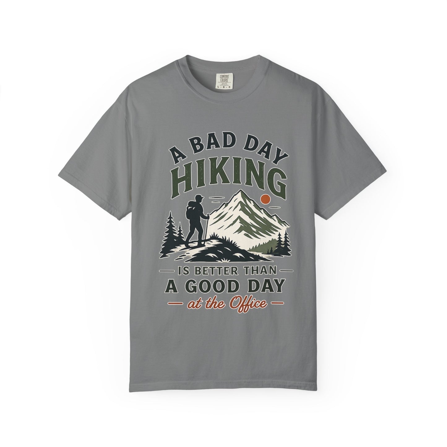A Bad Day Hiking Is Better – Unisex Garment-Dyed Adult T-Shirt