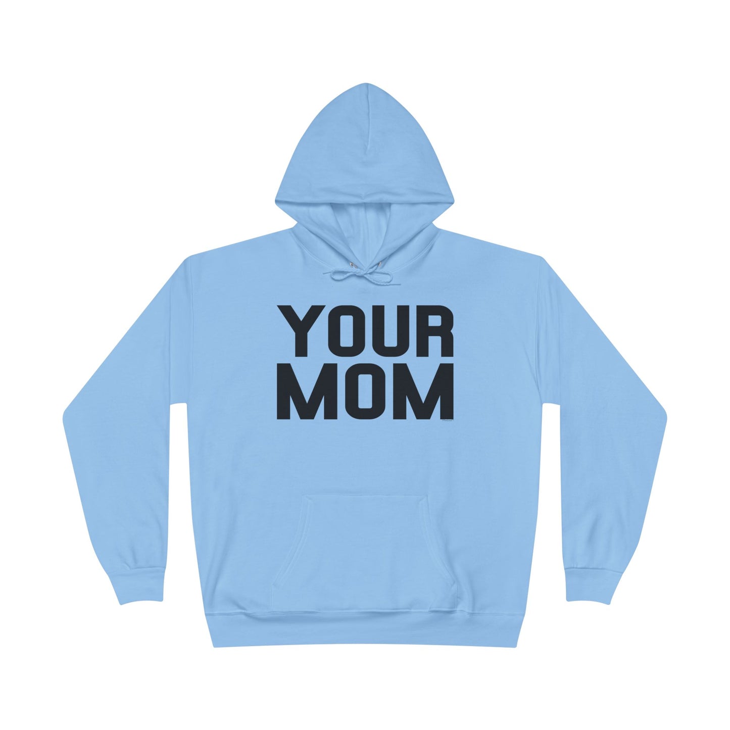 Your Mom Hoodie Pullover Sweatshirt by TOOLOUD