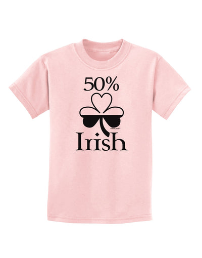 50 Percent Irish - St Patricks Day Childrens T-Shirt by TooLoud-Childrens T-Shirt-TooLoud-PalePink-X-Small-Davson Sales