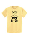 50 Percent Irish - St Patricks Day Childrens T-Shirt by TooLoud-Childrens T-Shirt-TooLoud-Daffodil-Yellow-X-Small-Davson Sales