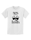 50 Percent Irish - St Patricks Day Childrens T-Shirt by TooLoud-Childrens T-Shirt-TooLoud-White-X-Small-Davson Sales