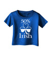 50 Percent Irish - St Patricks Day Infant T-Shirt Dark by TooLoud-Infant T-Shirt-TooLoud-Royal-Blue-06-Months-Davson Sales