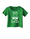 50 Percent Irish - St Patricks Day Infant T-Shirt Dark by TooLoud-Infant T-Shirt-TooLoud-Clover-Green-06-Months-Davson Sales