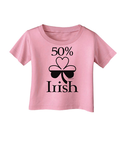 50 Percent Irish - St Patricks Day Infant T-Shirt by TooLoud-Infant T-Shirt-TooLoud-Candy-Pink-06-Months-Davson Sales