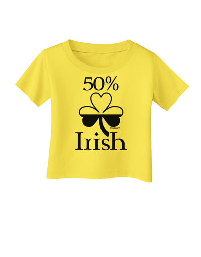 50 Percent Irish - St Patricks Day Infant T-Shirt by TooLoud-Infant T-Shirt-TooLoud-Yellow-06-Months-Davson Sales