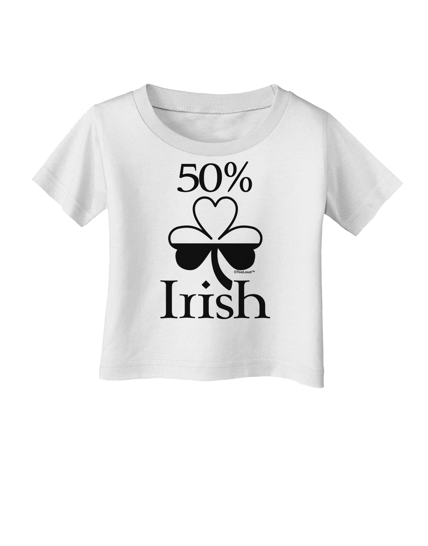 50 Percent Irish - St Patricks Day Infant T-Shirt by TooLoud-Infant T-Shirt-TooLoud-White-06-Months-Davson Sales