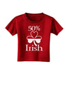 50 Percent Irish - St Patricks Day Toddler T-Shirt Dark by TooLoud-Toddler T-Shirt-TooLoud-Red-2T-Davson Sales