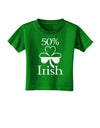 50 Percent Irish - St Patricks Day Toddler T-Shirt Dark by TooLoud-Toddler T-Shirt-TooLoud-Clover-Green-2T-Davson Sales