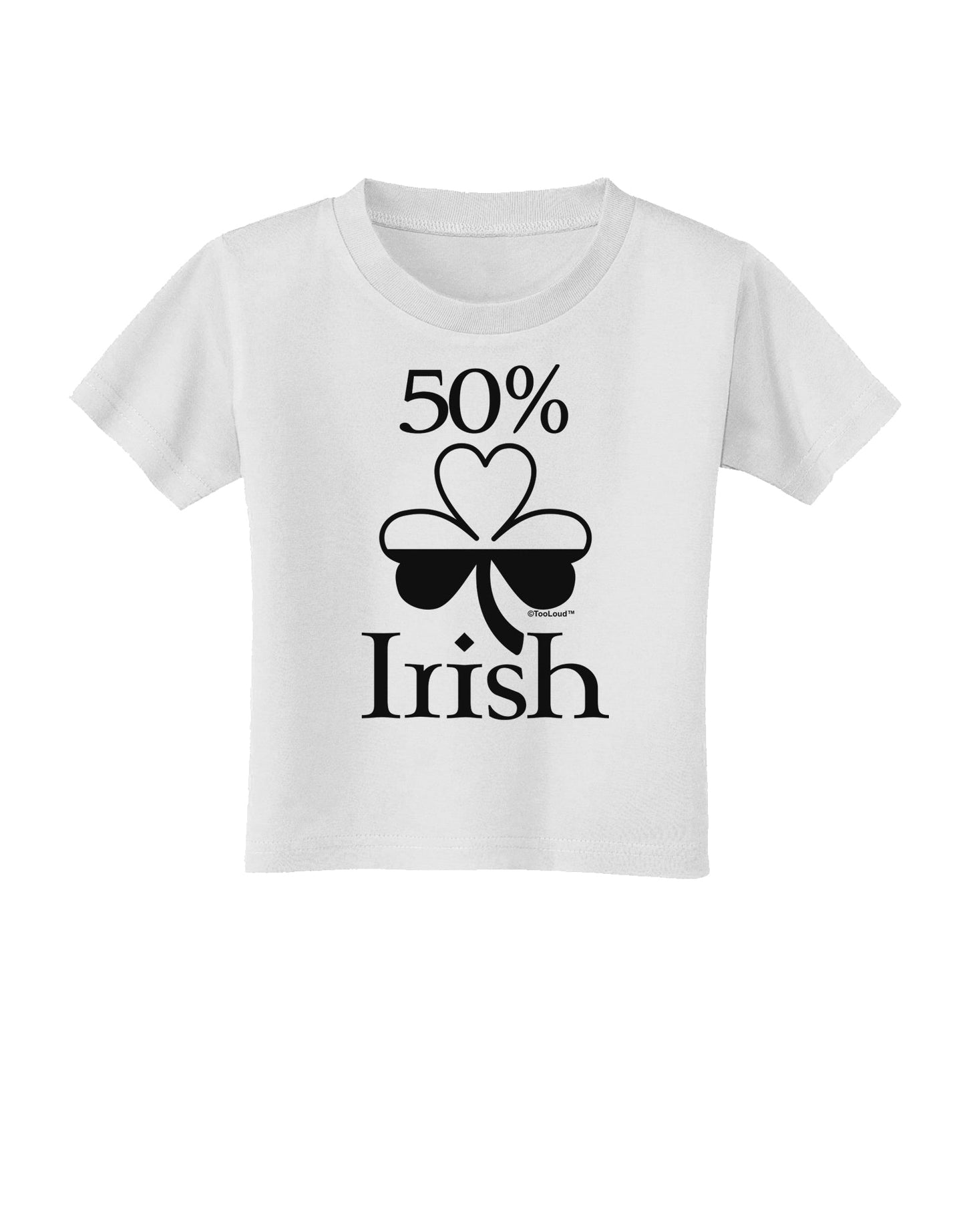 50 Percent Irish - St Patricks Day Toddler T-Shirt by TooLoud-Toddler T-Shirt-TooLoud-White-2T-Davson Sales