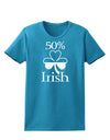 50 Percent Irish - St Patricks Day Womens Dark T-Shirt by TooLoud-Womens T-Shirt-TooLoud-Turquoise-X-Small-Davson Sales