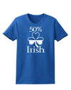 50 Percent Irish - St Patricks Day Womens Dark T-Shirt by TooLoud-Womens T-Shirt-TooLoud-Royal-Blue-X-Small-Davson Sales