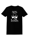 50 Percent Irish - St Patricks Day Womens Dark T-Shirt by TooLoud-Womens T-Shirt-TooLoud-Black-X-Small-Davson Sales