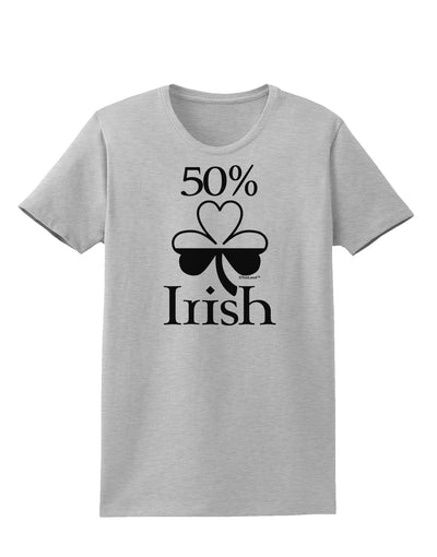 50 Percent Irish - St Patricks Day Womens T-Shirt by TooLoud-Womens T-Shirt-TooLoud-AshGray-X-Small-Davson Sales