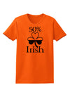 50 Percent Irish - St Patricks Day Womens T-Shirt by TooLoud-Womens T-Shirt-TooLoud-Orange-X-Small-Davson Sales