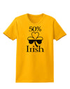 50 Percent Irish - St Patricks Day Womens T-Shirt by TooLoud-Womens T-Shirt-TooLoud-Gold-X-Small-Davson Sales