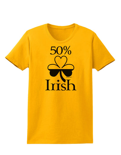 50 Percent Irish - St Patricks Day Womens T-Shirt by TooLoud-Womens T-Shirt-TooLoud-Gold-X-Small-Davson Sales