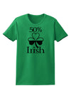 50 Percent Irish - St Patricks Day Womens T-Shirt by TooLoud-Womens T-Shirt-TooLoud-Kelly-Green-X-Small-Davson Sales