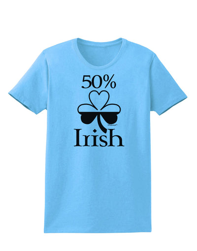 50 Percent Irish - St Patricks Day Womens T-Shirt by TooLoud-Womens T-Shirt-TooLoud-Aquatic-Blue-X-Small-Davson Sales