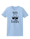 50 Percent Irish - St Patricks Day Womens T-Shirt by TooLoud-Womens T-Shirt-TooLoud-Light-Blue-X-Small-Davson Sales