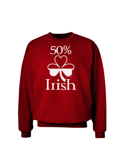 50 Percent Irish - St Patricks Day Adult Dark Sweatshirt by TooLoud-Sweatshirts-TooLoud-Deep-Red-Small-Davson Sales