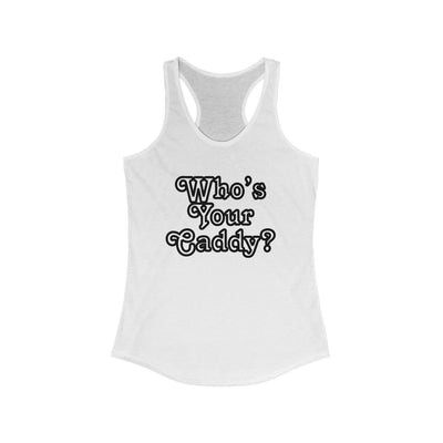 Who’s Your Caddy Women's Racerback Tank Top by TOOLOUD