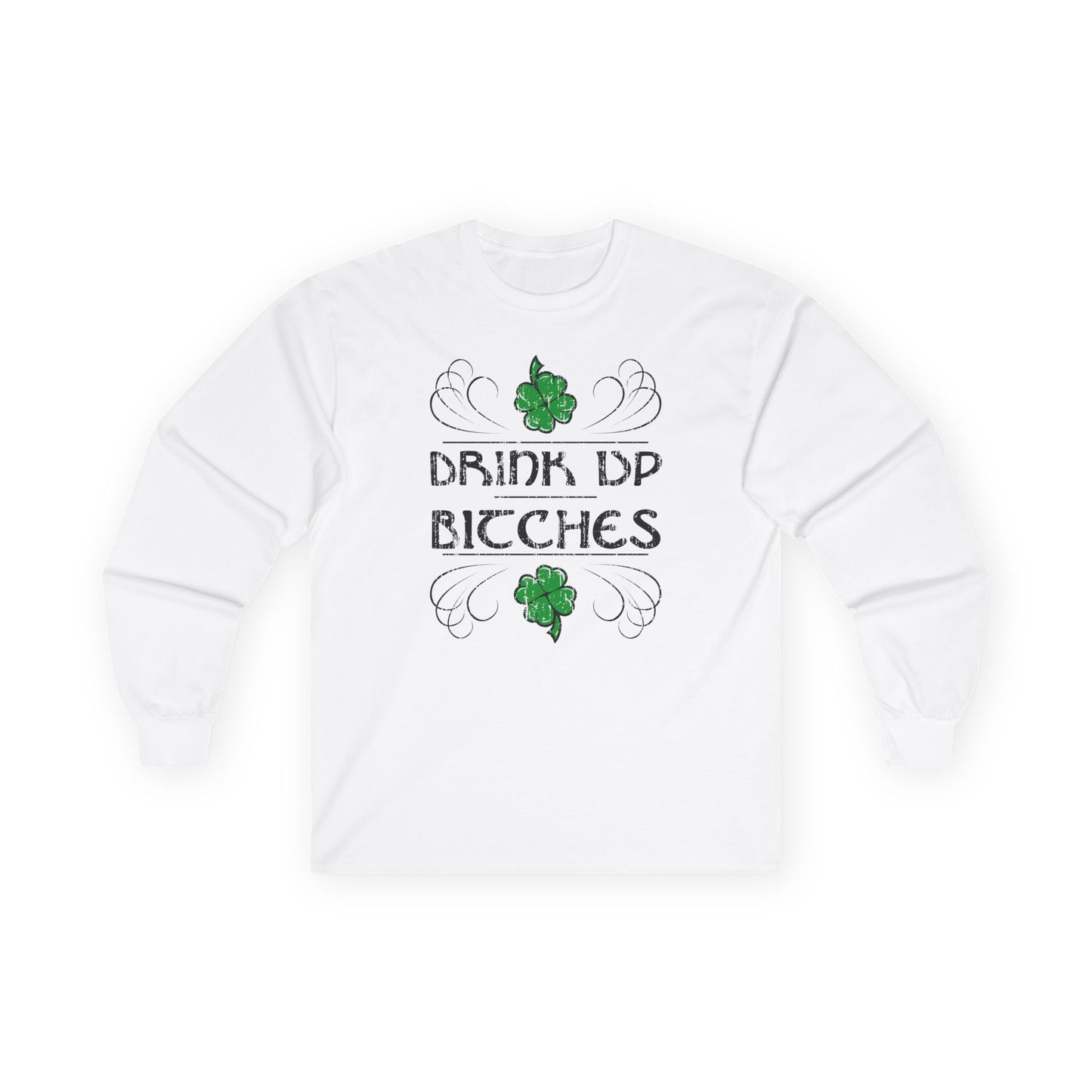 Drink Up Bitches Unisex Adult Long Sleeve Shirt by TOOLOUD