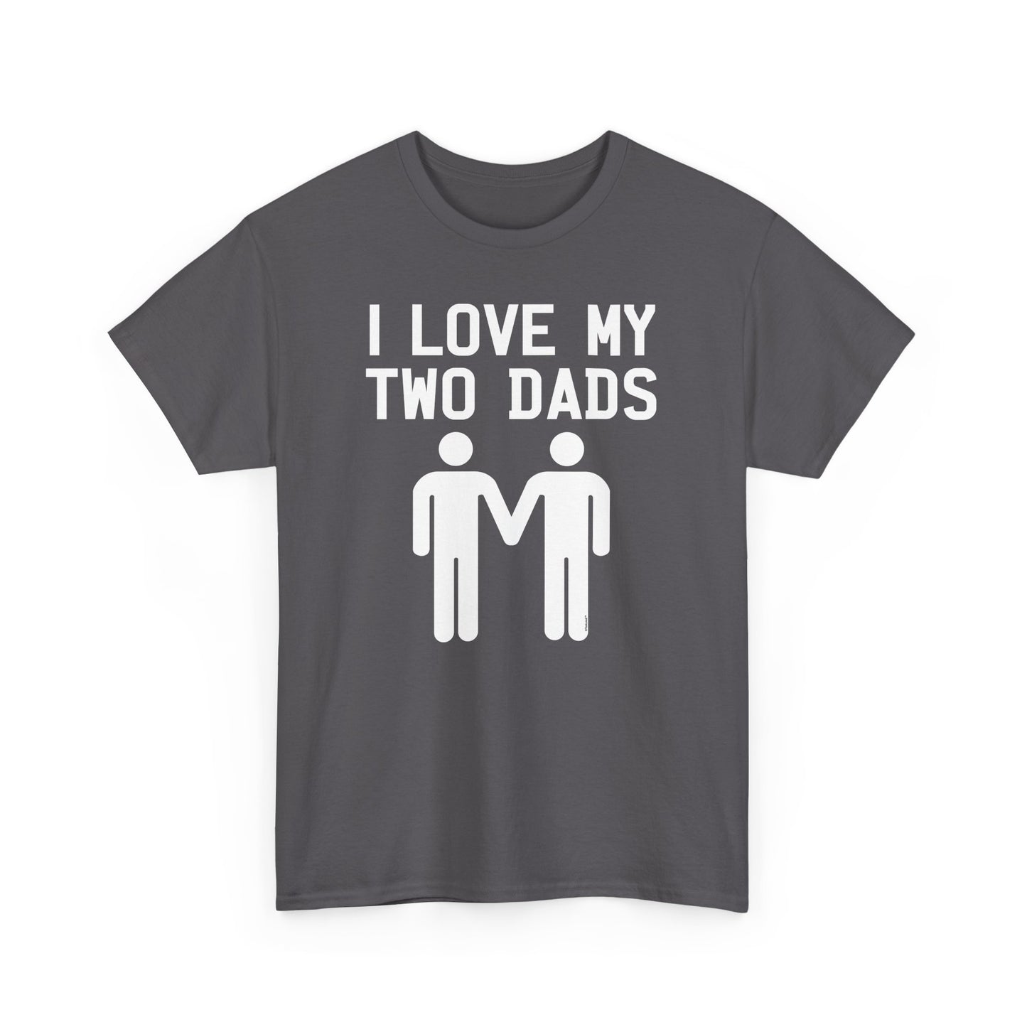 I Love My Two Dads Gay Fathers Unisex Dark T-Shirt by TOOLOUD