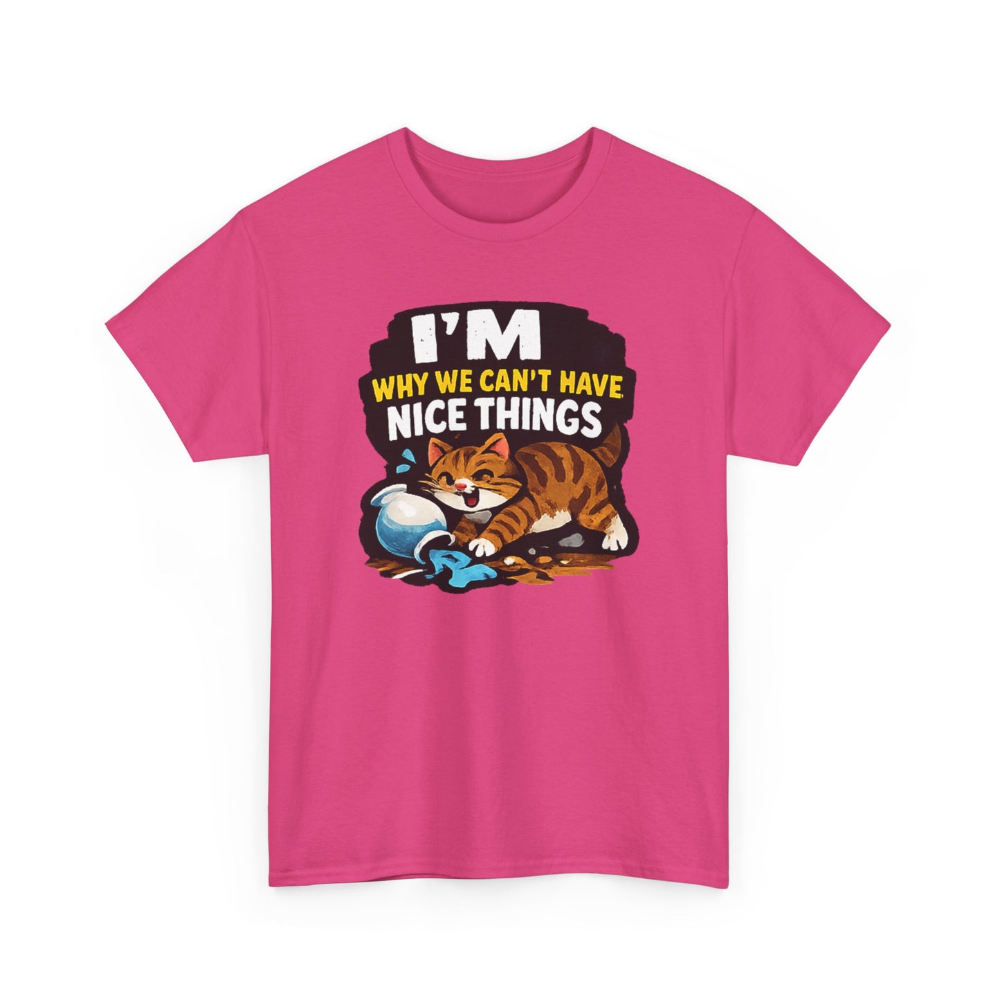 I'M Why We Can't Have Nice Things Adult Unisex T-Shirt by TOOLOUD