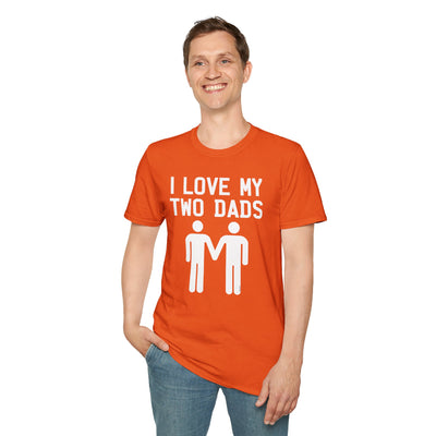 I Love My Two Dads Gay Fathers Adult Unisex T-Shirt