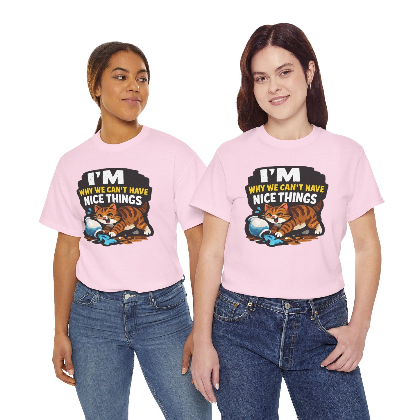 I'M Why We Can't Have Nice Things Adult Unisex T-Shirt by TOOLOUD