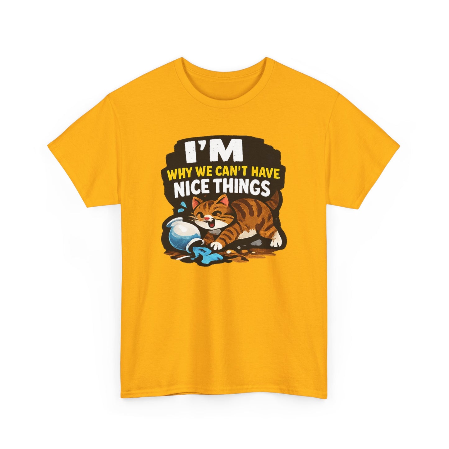 I'M Why We Can't Have Nice Things Adult Unisex T-Shirt by TOOLOUD