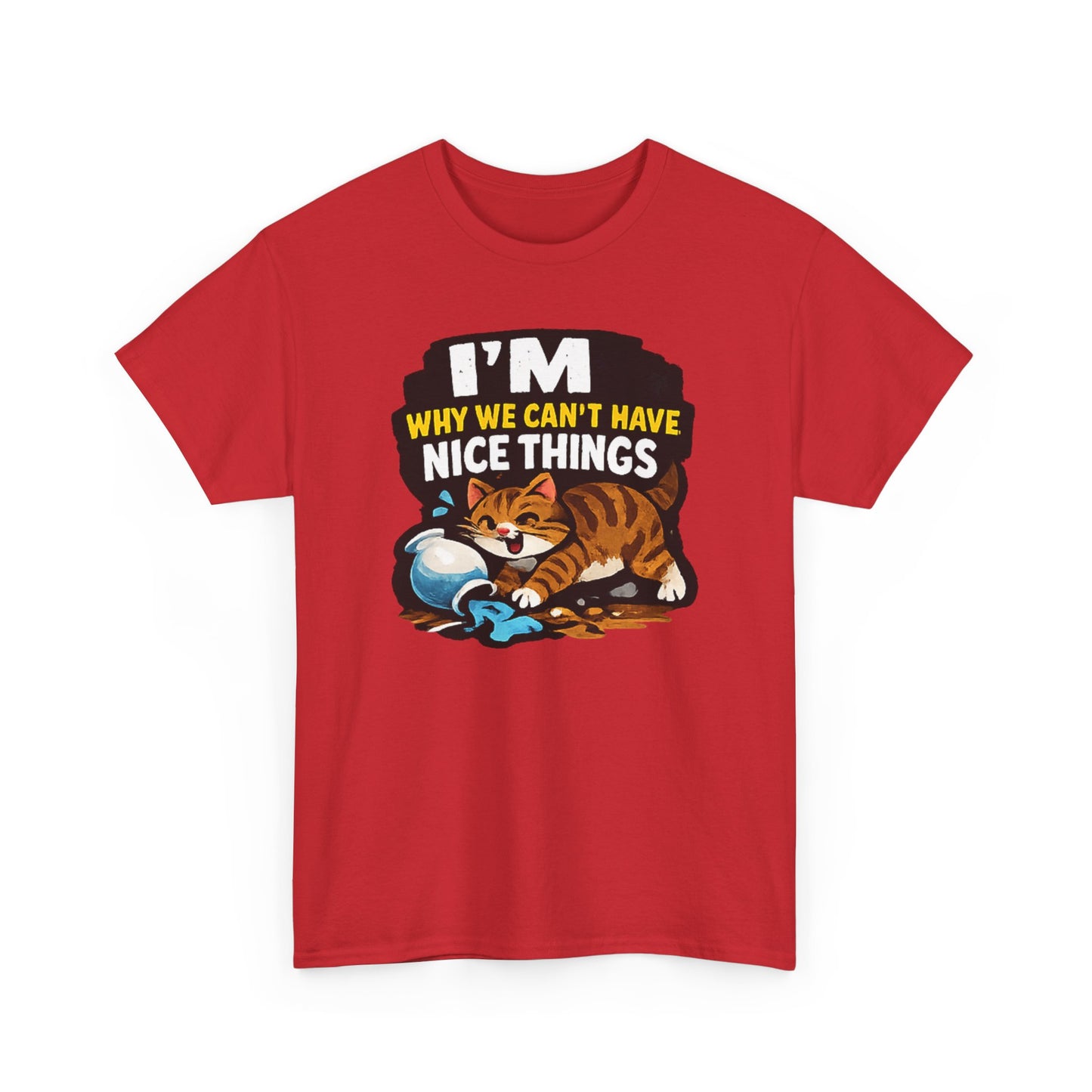I'M Why We Can't Have Nice Things Adult Unisex T-Shirt by TOOLOUD