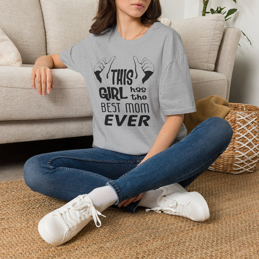 This Girl Has the Best Mom Ever Women’s T-Shirt by TOOLOUD