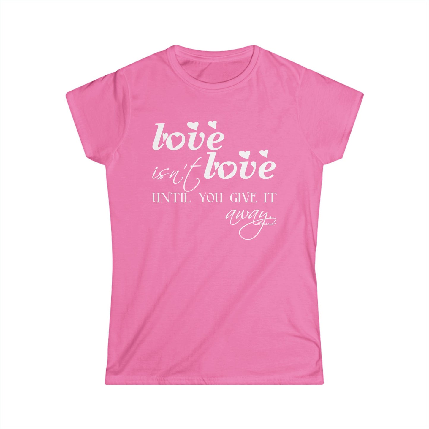 Love Isn’t Love Until You Give It Away Ladies Juniors Crew Dark T-Shirt by TOOLOUD™